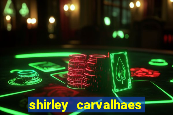 shirley carvalhaes porto seguro